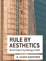 Rule by Aesthetics: World-Class City Making in Delhi